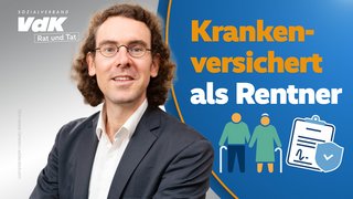 Die Collage zeigt Daniel Overdiek und den Text "Krankenversichert als Rentner", dazu Grafiken einer Rentnerin und eines Rentners