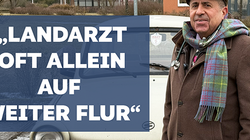 Das Vorschaubild für das Video zeigt Landarzt Dr. Ballouz und den Text "Landarzt oft allein auf weiter Flur"