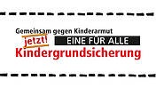 Das Logo: Gemeinsam gegen Kinderarmut jetzt! Eine Für Alle Kindergrundsicherung. Oben und unten eine gestrichelte schwarze Linie