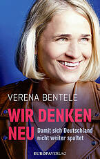 Abbbildug Titelseite Buch Verena Bentele: Wir denken neu. Damit sich Deutschland nicht weiter spaltet.