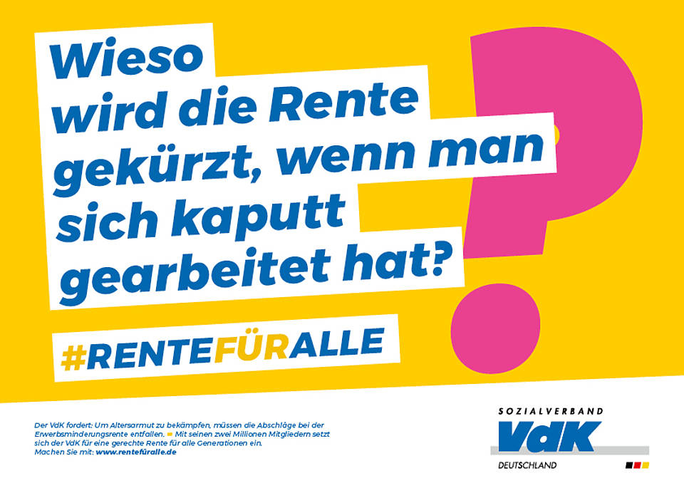 Plakatmotiv der VdK-Rentenkampagne mit der Aufschrift "Wieso wird die Rente gekürzt, wenn man sich kaputt gearbeitet hat?"